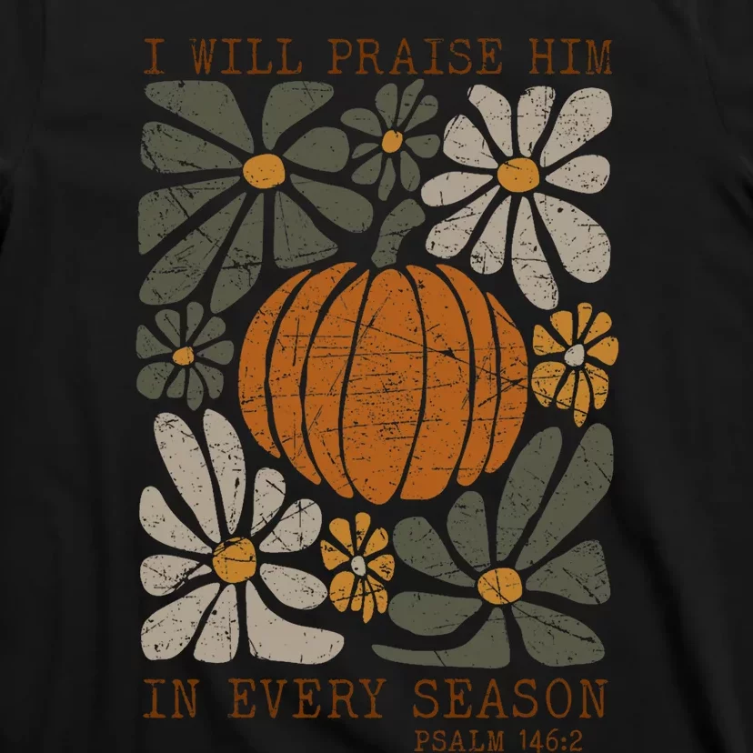 Christian Thanksgiving I Will Praise Him In Every Season T-Shirt