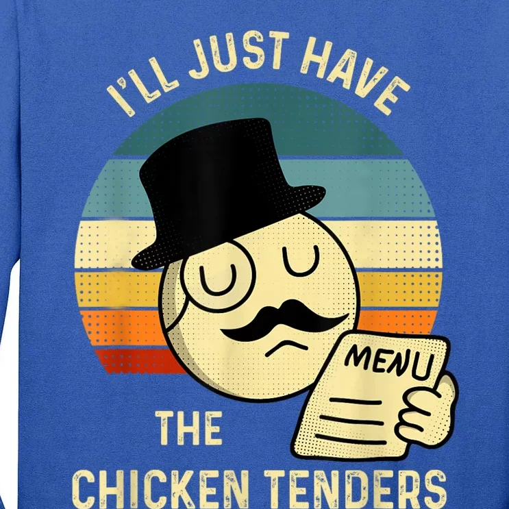 Chicken Tenders Ill Just Have The Chicken Tenders Funny Tall Long Sleeve T-Shirt