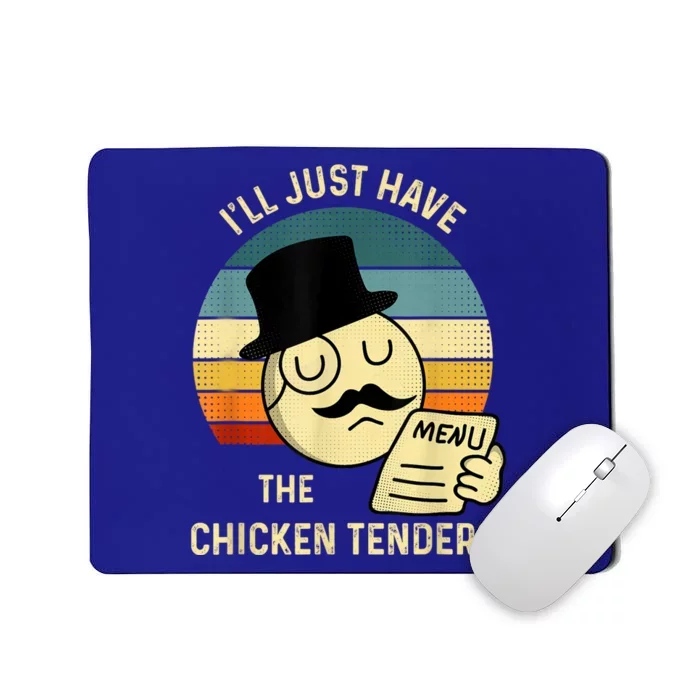 Chicken Tenders Ill Just Have The Chicken Tenders Funny Mousepad