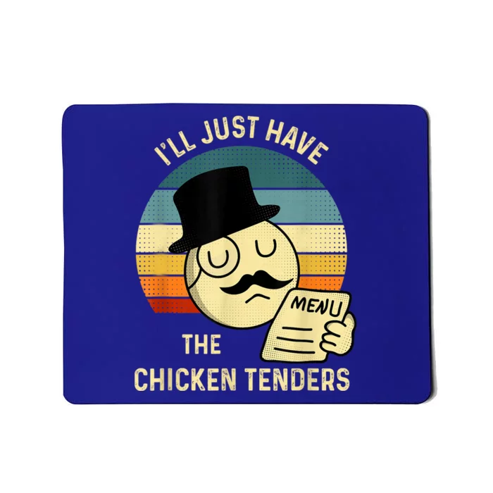 Chicken Tenders Ill Just Have The Chicken Tenders Funny Mousepad