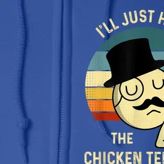 Chicken Tenders Ill Just Have The Chicken Tenders Funny Full Zip Hoodie