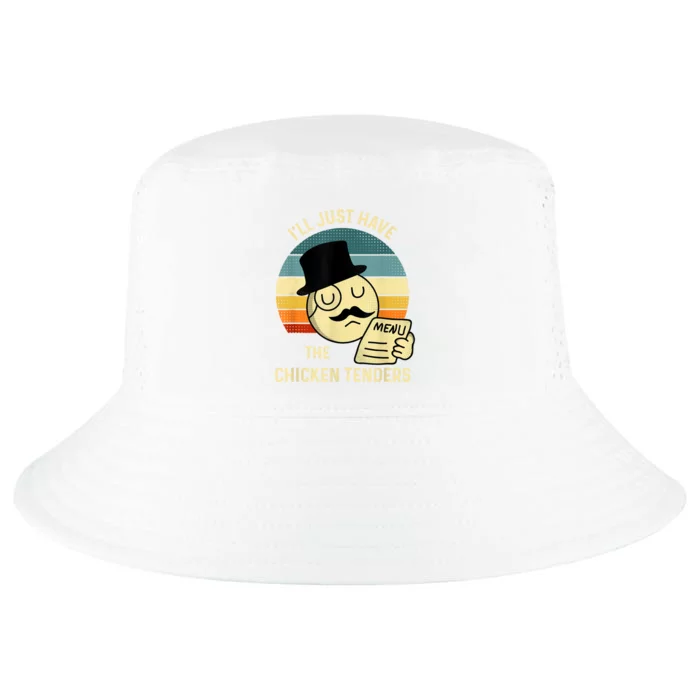 Chicken Tenders Ill Just Have The Chicken Tenders Funny Cool Comfort Performance Bucket Hat