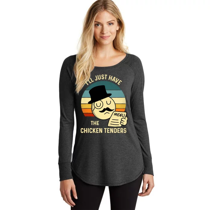 Chicken Tenders ILl Just Have The Chicken Tenders Funny Women's Perfect Tri Tunic Long Sleeve Shirt