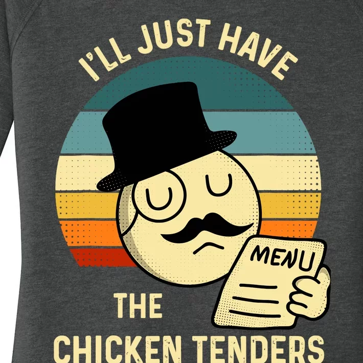 Chicken Tenders ILl Just Have The Chicken Tenders Funny Women's Perfect Tri Tunic Long Sleeve Shirt