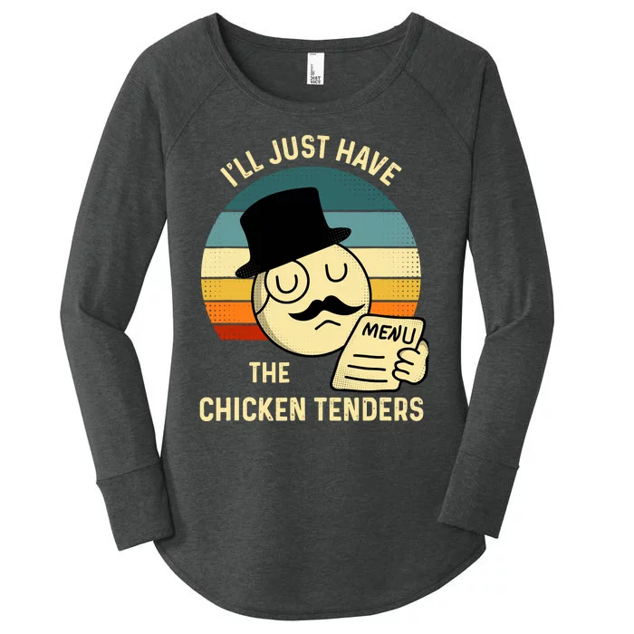 Chicken Tenders ILl Just Have The Chicken Tenders Funny Women's Perfect Tri Tunic Long Sleeve Shirt