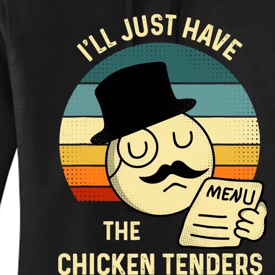 Chicken Tenders ILl Just Have The Chicken Tenders Funny Women's Pullover Hoodie