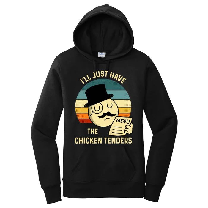 Chicken Tenders ILl Just Have The Chicken Tenders Funny Women's Pullover Hoodie