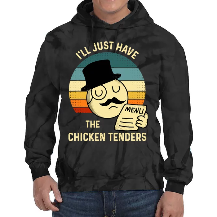 Chicken Tenders ILl Just Have The Chicken Tenders Funny Tie Dye Hoodie