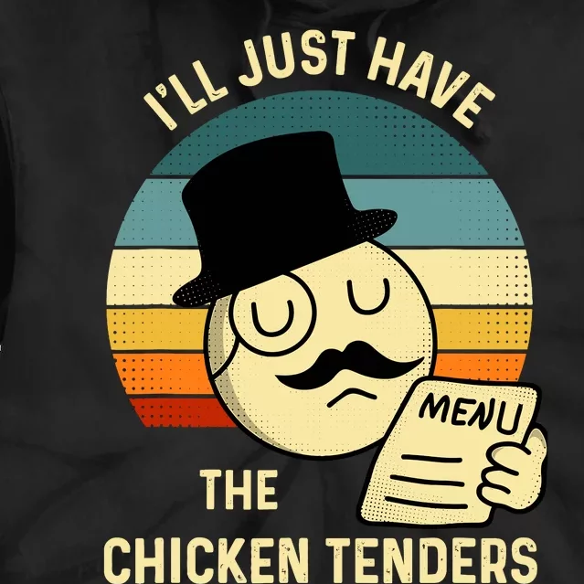 Chicken Tenders ILl Just Have The Chicken Tenders Funny Tie Dye Hoodie