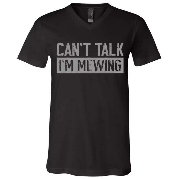 CanT Talk IM Mewing Funny Quote V-Neck T-Shirt