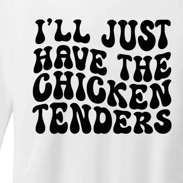 Chicken Tenders Ill Just Have The Chicken Tenders Womens CVC Long Sleeve Shirt