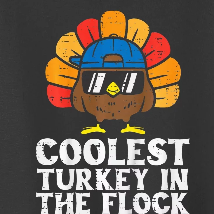 Coolest Turkey In The Flock Thanksgiving Toddler T-Shirt