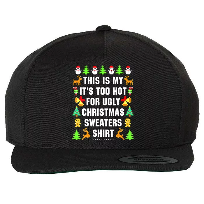 Christmas This Is My It's Too Hot For Ugly Xmas Sweaters Wool Snapback Cap