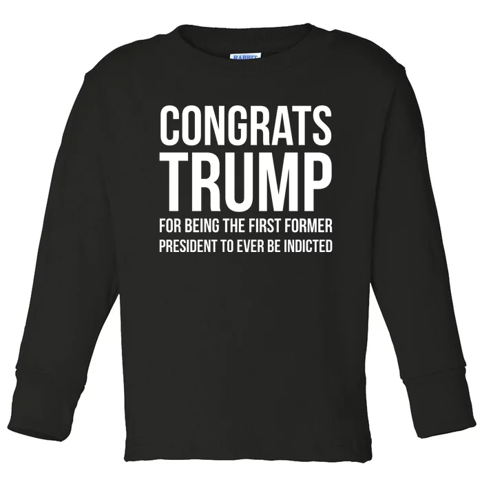 Congrats Trump Indicted Toddler Long Sleeve Shirt