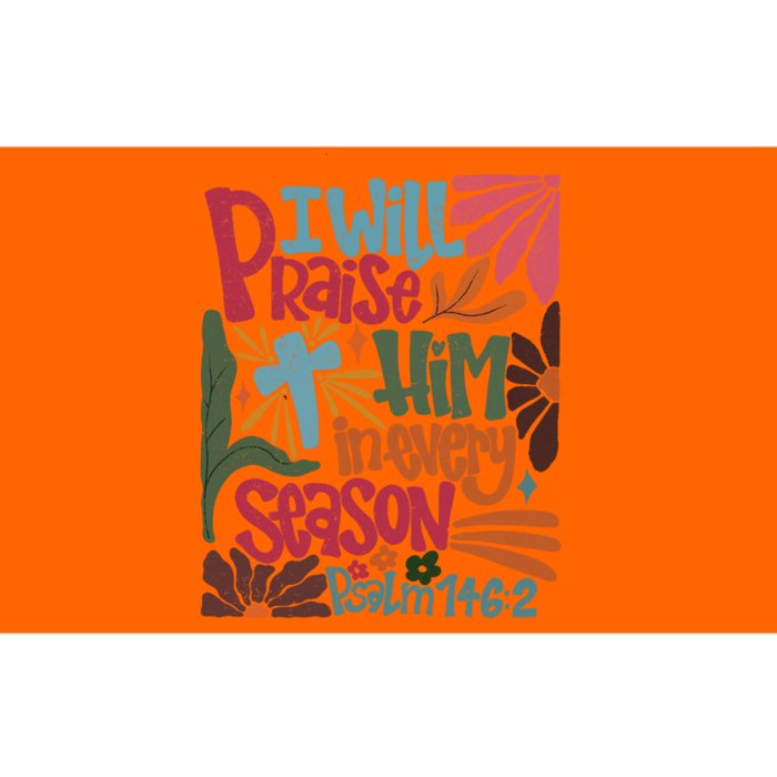 Christian Thanksgiving I Will Praise Him In Every Season Bumper Sticker