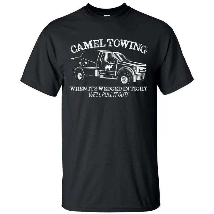 Camel Towing Inappropriate Humor Adult Humor Camel Towing Tall T-Shirt