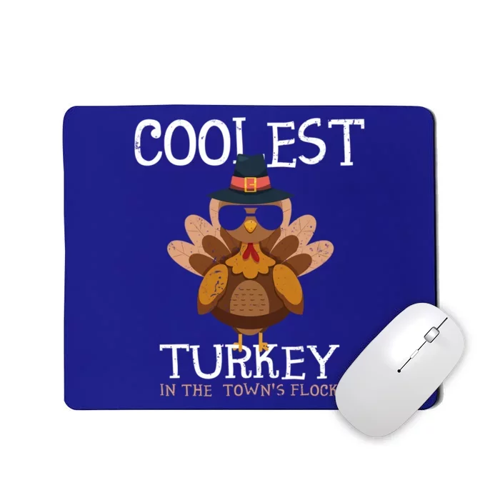 Coolest Turkey In The Towns Flock Thanksgiving Turkey Gift Mousepad