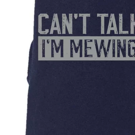 CanT Talk IM Mewing Funny Quote Doggie 3-End Fleece Hoodie