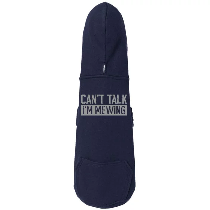 CanT Talk IM Mewing Funny Quote Doggie 3-End Fleece Hoodie