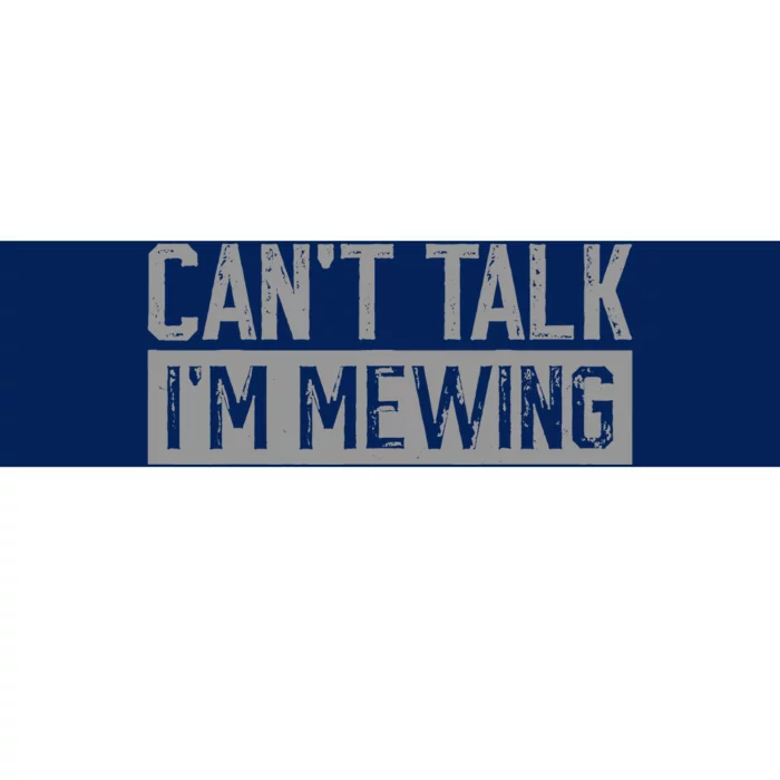 CanT Talk IM Mewing Funny Quote Bumper Sticker