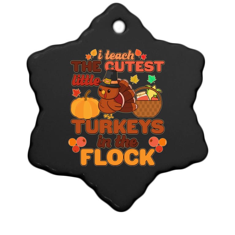 Cute Thanksgiving I Teach The Cutest Little Turkeys In The Flock Christmas Ornament