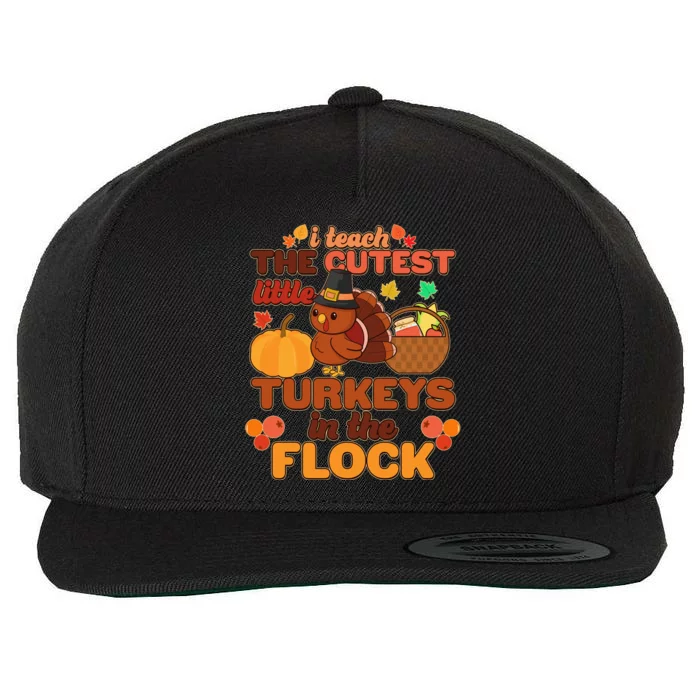 Cute Thanksgiving I Teach The Cutest Little Turkeys In The Flock Wool Snapback Cap