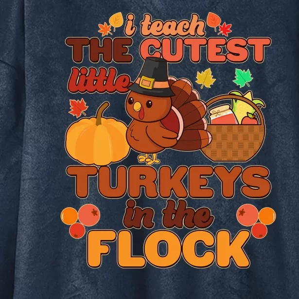 Cute Thanksgiving I Teach The Cutest Little Turkeys In The Flock Hooded Wearable Blanket