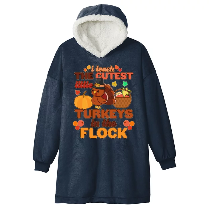 Cute Thanksgiving I Teach The Cutest Little Turkeys In The Flock Hooded Wearable Blanket