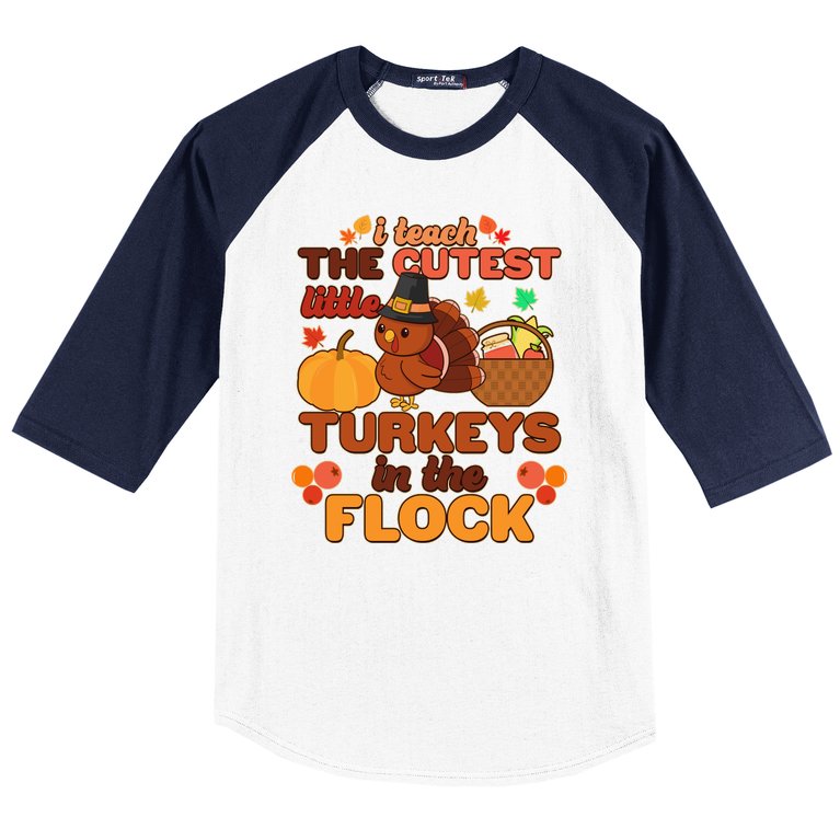 Cute Thanksgiving I Teach The Cutest Little Turkeys In The Flock Baseball Sleeve Shirt