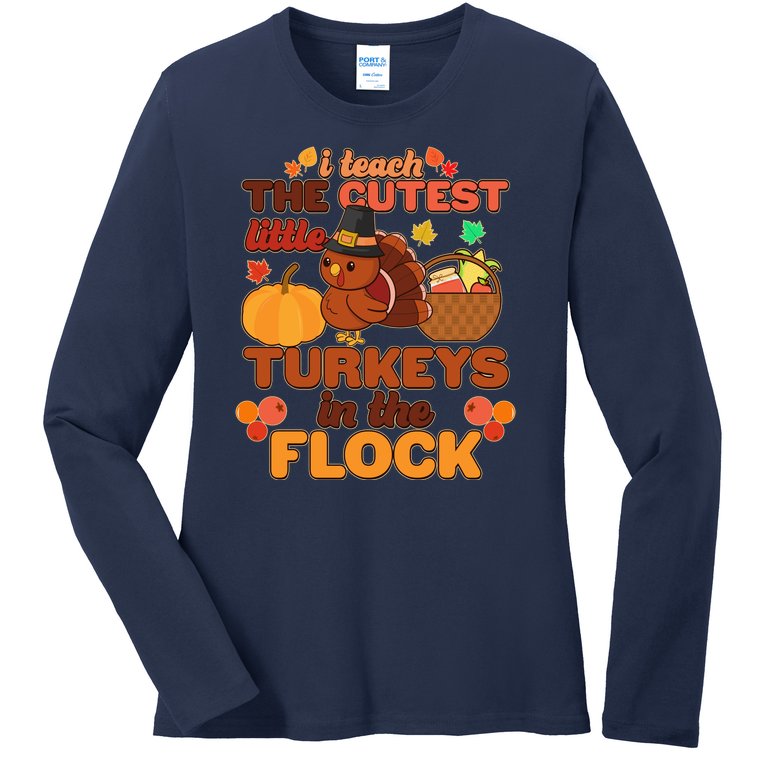 Cute Thanksgiving I Teach The Cutest Little Turkeys In The Flock Ladies Missy Fit Long Sleeve Shirt
