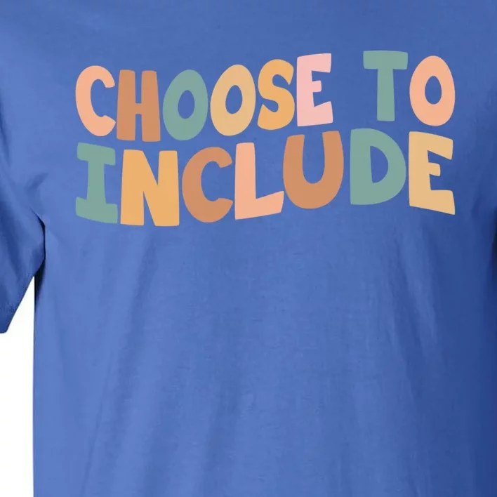 Choose To Include Special Education Teacher Autism Awareness Gift Tall T-Shirt