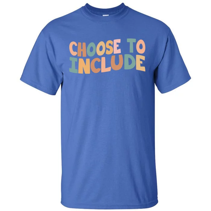 Choose To Include Special Education Teacher Autism Awareness Gift Tall T-Shirt