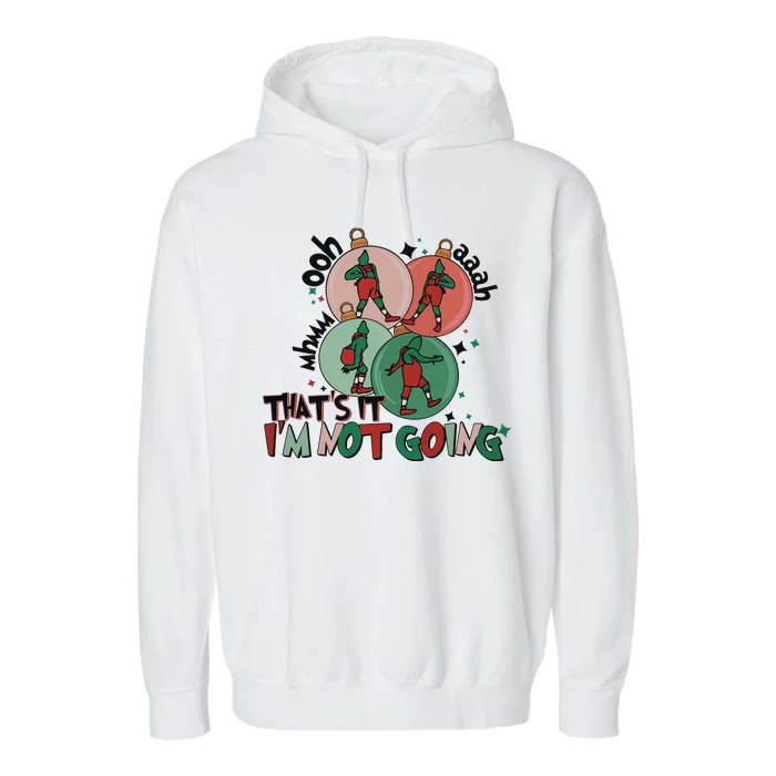 Christmas Thats It Im Not Going Garment-Dyed Fleece Hoodie