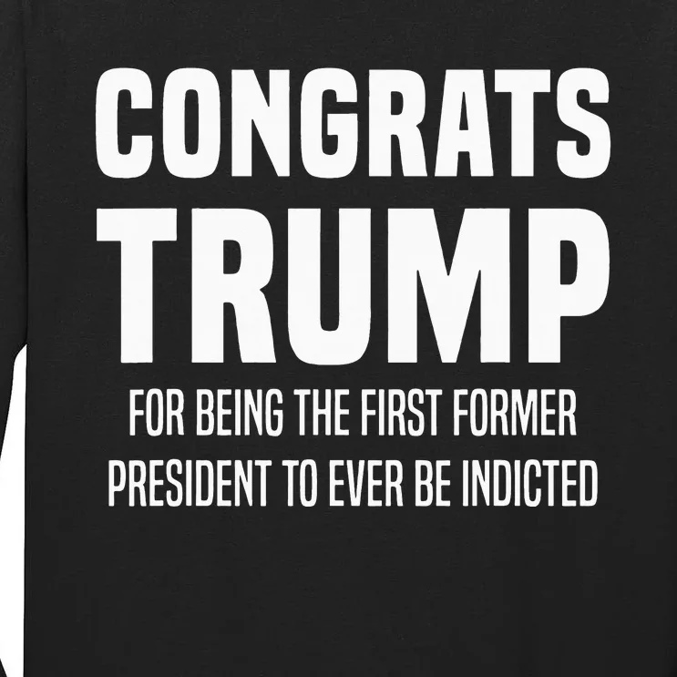 Congrats Trump Indicted Tall Long Sleeve T-Shirt