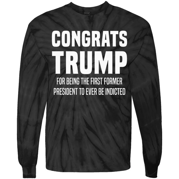 Congrats Trump Indicted Tie-Dye Long Sleeve Shirt