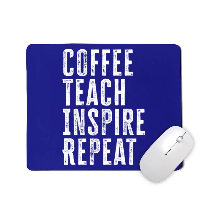 Coffee Teach Inspire Repeat For Teacher Coffee Lover Cute Gift Mousepad