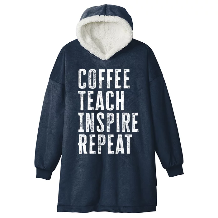 Coffee Teach Inspire Repeat For Teacher Coffee Lover Cute Gift Hooded Wearable Blanket