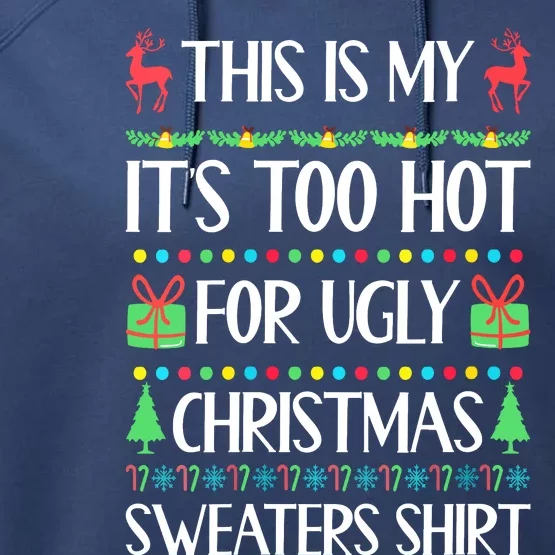 Christmas This Is My It's Too Hot For Ugly Xmas Sweaters Performance Fleece Hoodie