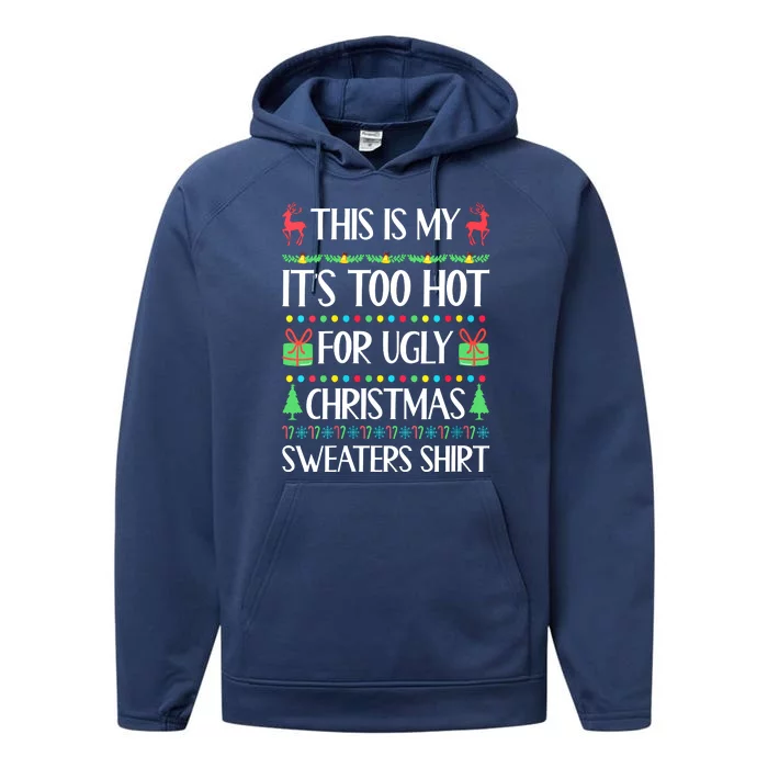 Christmas This Is My It's Too Hot For Ugly Xmas Sweaters Performance Fleece Hoodie