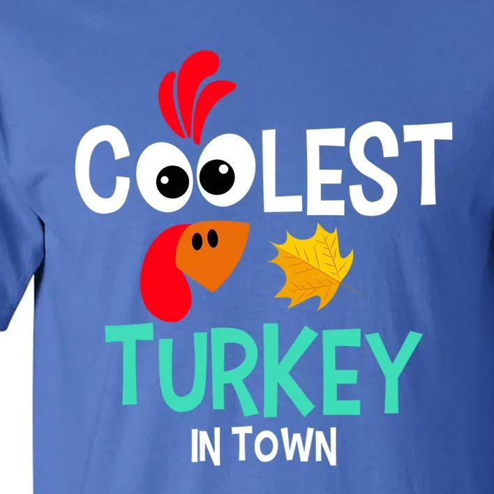 Coolest Turkey In Town Funny Thanksgiving Quote Great Gift Tall T-Shirt