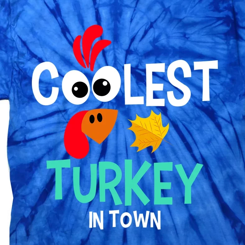 Coolest Turkey In Town Funny Thanksgiving Quote Great Gift Tie-Dye T-Shirt