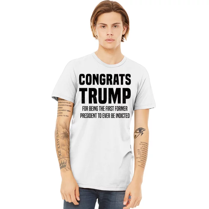 Congrats Trump Indicted Premium T-Shirt