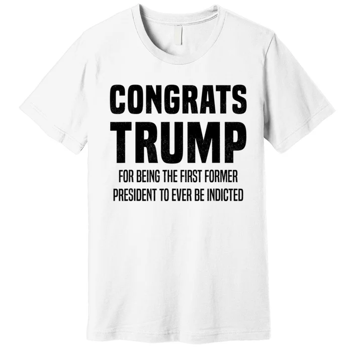 Congrats Trump Indicted Premium T-Shirt