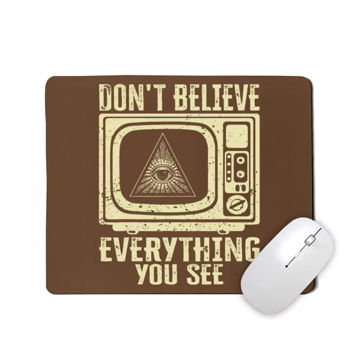 Conspiracy Theory Illuminati Dont Believe Everything You See Mousepad