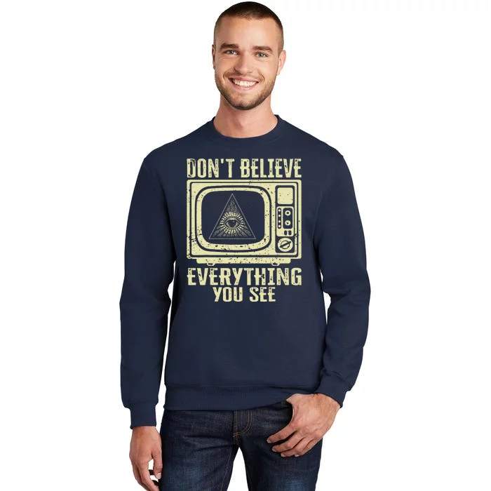 Conspiracy Theory Illuminati Dont Believe Everything You See Sweatshirt