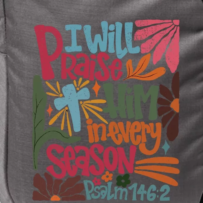 Christian Thanksgiving I Will Praise Him In Every Season Impact Tech Backpack