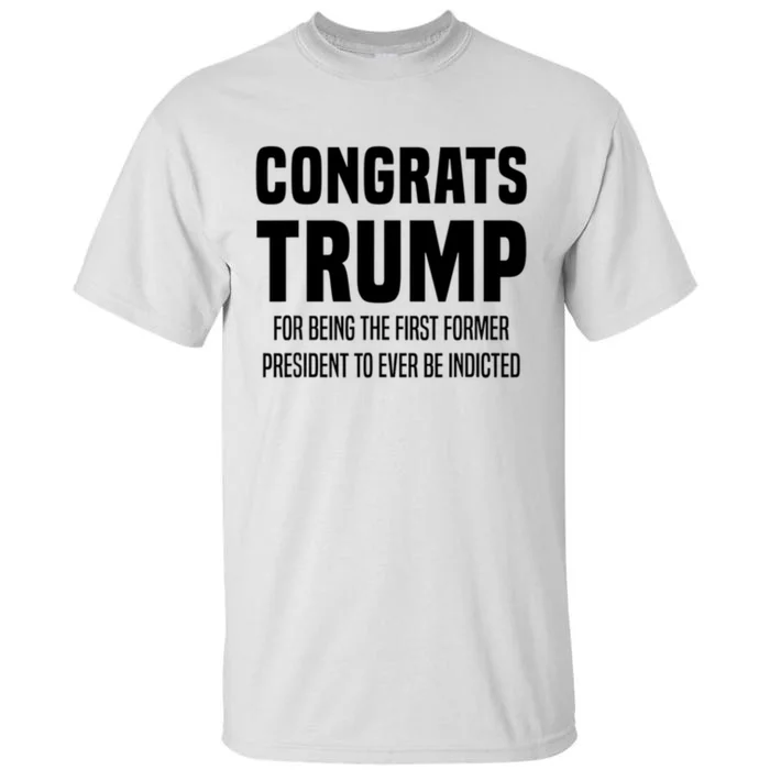 Congrats Trump Indicted Tall T-Shirt