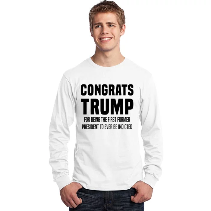 Congrats Trump Indicted Tall Long Sleeve T-Shirt