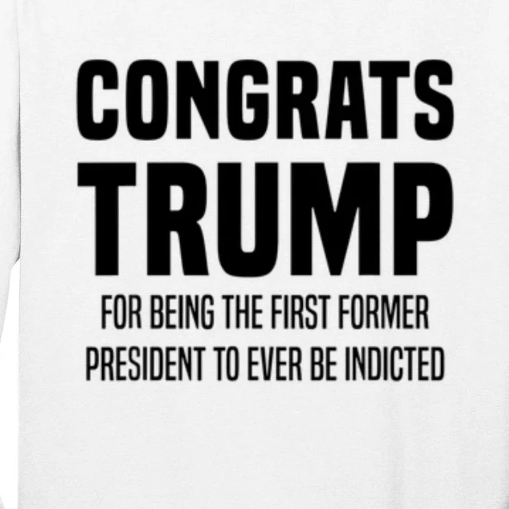 Congrats Trump Indicted Tall Long Sleeve T-Shirt