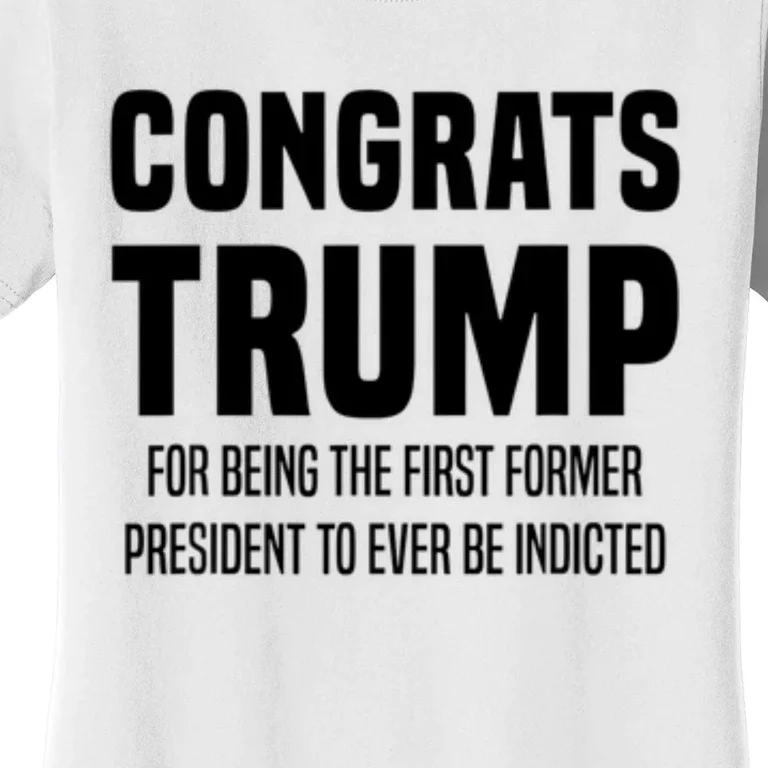 Congrats Trump Indicted Women's T-Shirt